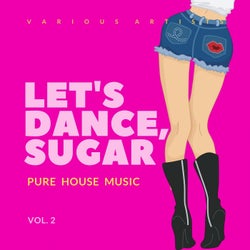 Let's Dance, Sugar (Pure House Music), Vol. 2