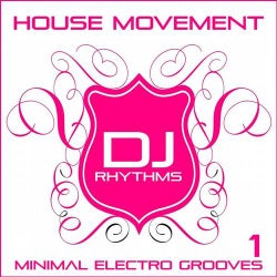 House Movement: Minimal Electro Grooves, Vol. 1
