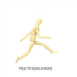 Try to Run Away