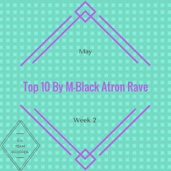 Top 10 By M-Black Atron Rave