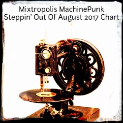Mixtropolis MachinePunk August/Sept '17 Chart