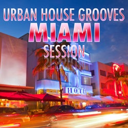 Urban House Grooves - MIAMI Session