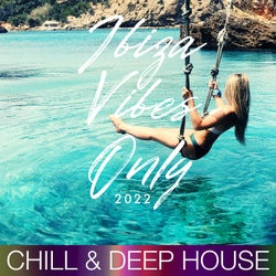 Ibiza Vibes Only Compilation 2022 (Chill & Deep House)