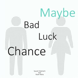Maybe Bad Luck Chance