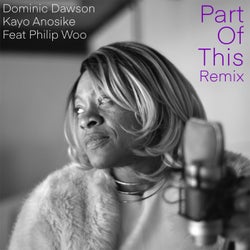 Part Of This (feat. Philip Woo) [Dominic Dawson Mix]