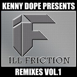 Kenny Dope Presents Ill Friction Remixes Vol. 1