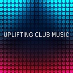 Uplifting Club Music