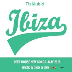 THE MUSIC OF IBIZA - Deep House - May 2018
