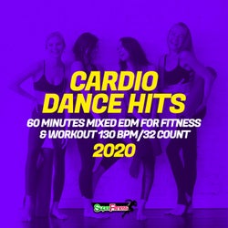 Cardio Dance Hits 2020: 60 Minutes Mixed EDM for Fitness & Workout 130 bpm/32 count