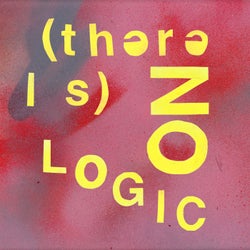(There Is) No Logic
