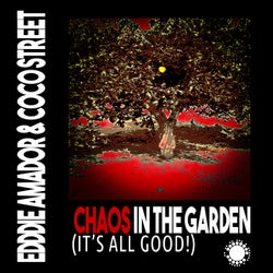 Chaos In The Garden (It's All Good!)