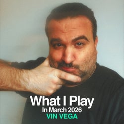 VIN VEGA What I Play In March 2026