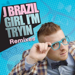 Girl I'm Tryin' - Remixes