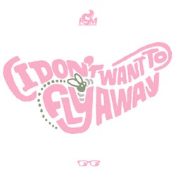 (I Don't Want To) Fly Away