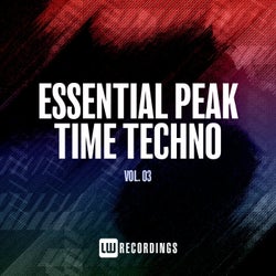 Essential Peak Time Techno, Vol. 03