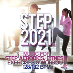 Step 2021 - Music for Step Aerobics, Fitness Exercises & Workout 128/132 Bpm