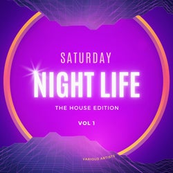 Saturday Night Life (The House Edition), Vol. 1