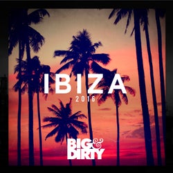 Big & Dirty Ibiza 2016 Exclusives