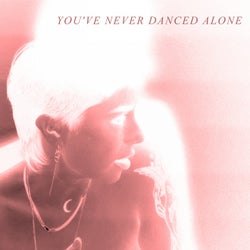 you've never danced alone