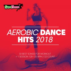 Aerobic Dance Hits 2018: 30 Best Songs for Workout & 1 Session 128-135 bpm: 32 count
