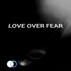 Love Over Fear