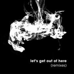 Let's Get Out Of Here (Remixes)