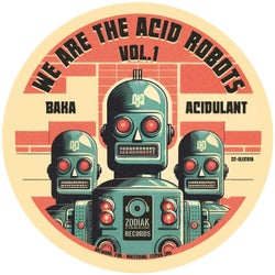 We Are The Acid Robots vol. 1