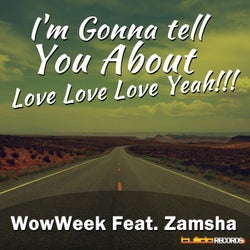 I'm Gonna Tell You About Love Love Love Yeah!!! (feat. Zamsha)