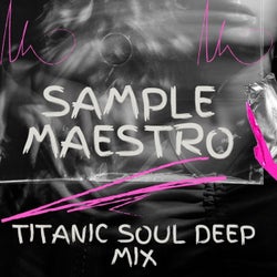 Titanic Soul Deep Mix ( Sample Maestro )