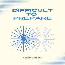 Difficult to Prepare