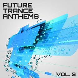 Future Trance Anthems, Vol. 3