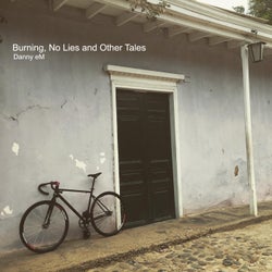 Burning, No Lies and Other Tales