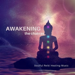 Awakening The Chakras - Soulful Reiki Healing Music