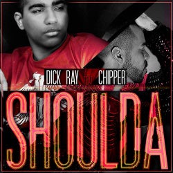 DICK-RAY Ft.CHIPPER -SHOULDA-