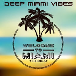 Deep Miami Vibes (Welcome to Miami Florida)