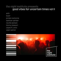 Good Vibes For Uncertain Times Vol. II