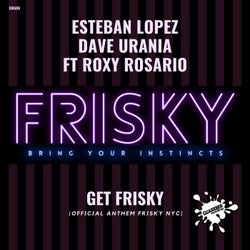 Get Frisky (Official Anthem Frisky NYC)