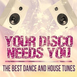 Your Disco Needs You - The Best Dance and House Tunes