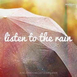 Listen to the Rain (A Relaxing Chillout Collection) [Bonus Edition]