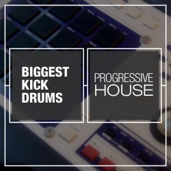 Biggest Kick Drums: Progressive House