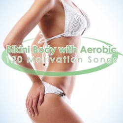 Bikini Body with Aerobic - 120 Motivation Songs