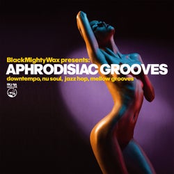 Aphrodisiac Grooves - Downtempo, Nu Soul, Mellow Grooves