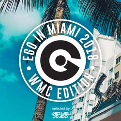 Ego In Miami Wmc 2018 Selected By Michael Prado