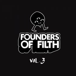 Founders of Filth Volume Three