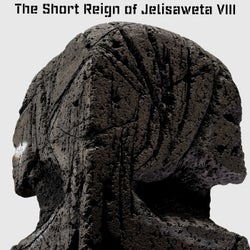 The Short Reign of Jelisaweta VIII