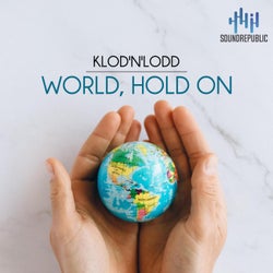 World, Hold On