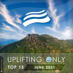 Uplifting Only Top 15: June 2021