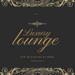 Luxury Lounge for an Evening at Home, Vol. 1