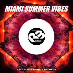 R3sizze presents Miami Summer Vibes 2019