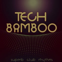 Tech Bamboo (Superb Club Rhythms)